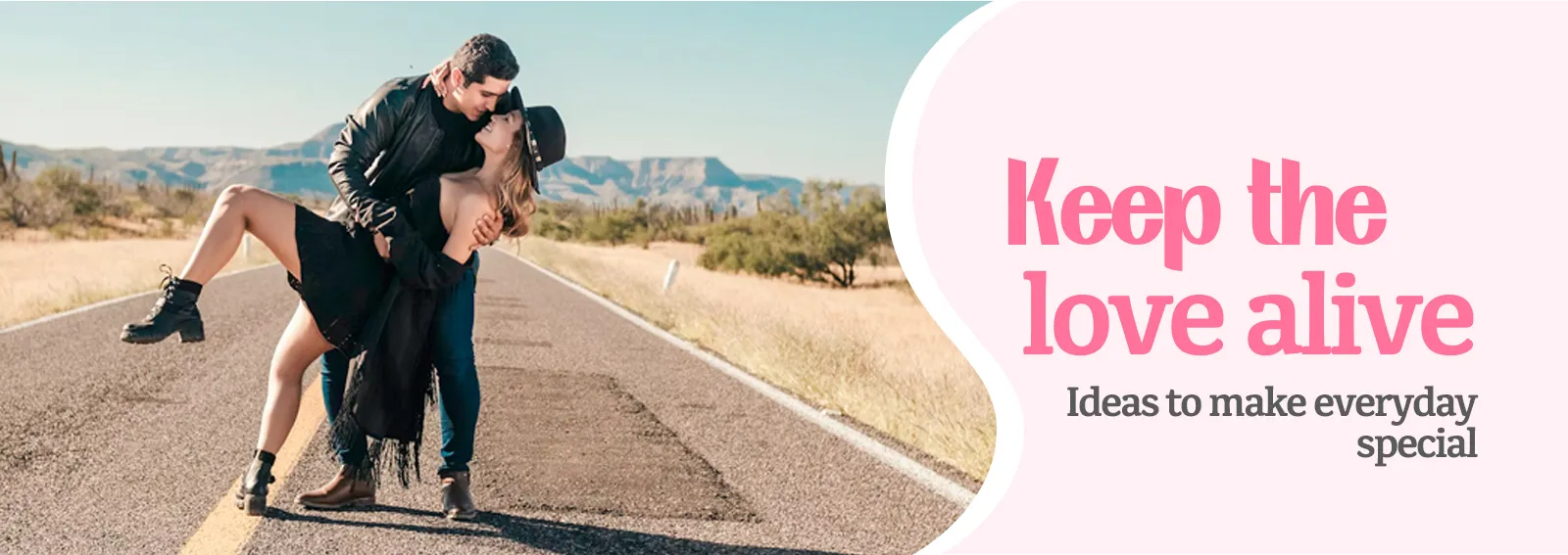 Keep the love alive - Ideas to make everyday special